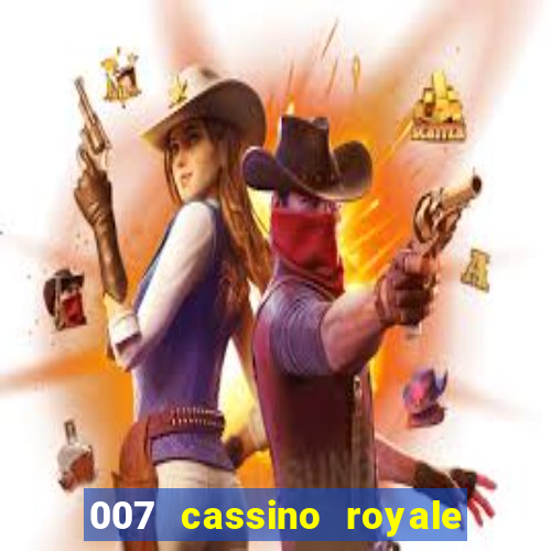 007 cassino royale completo dublado